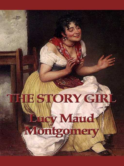 Title details for The Story Girl by Lucy Maud Montgomery - Available